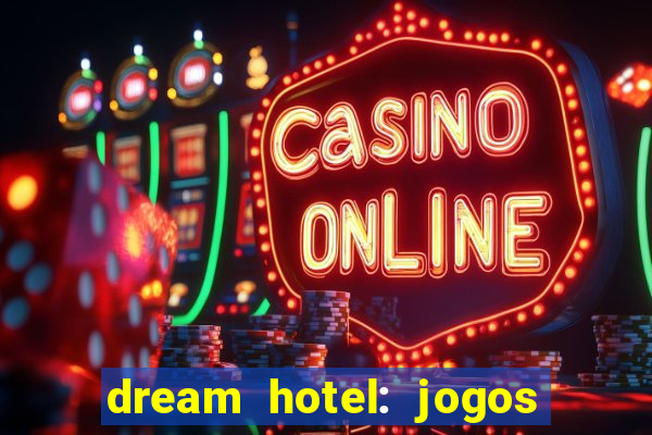 dream hotel: jogos de hotel